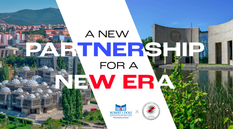 University of Kansas, the Dole Institute of Politics, and the University of Prishtina are proud to announce a new partnership for a new era